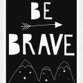 Rámované obrazy - BE BRAVE
