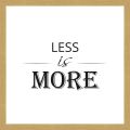 Rámované obrazy - LESS is MORE